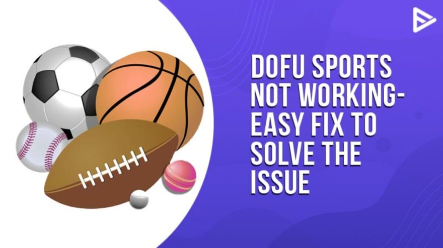 Picture of: Dofu Sports Not Working/Won’t Load – Reasons And Solution
